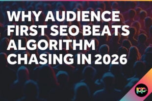 Why Audience-First SEO Beats Algorithm-Chasing in 2026
